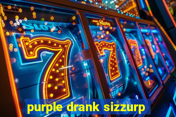 purple drank sizzurp